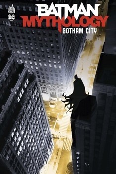 Batman Mythology : Gotham City